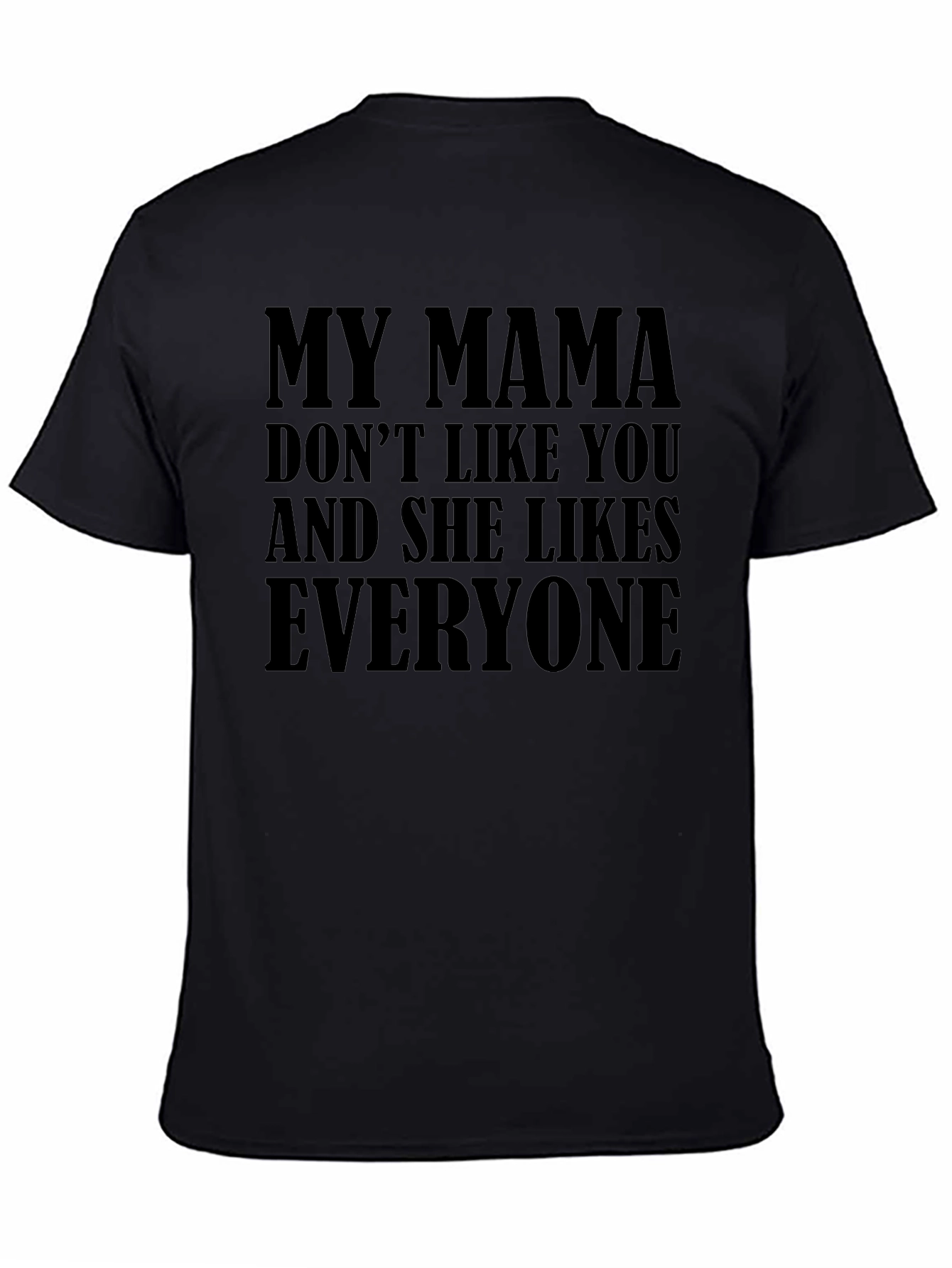 My Mama Doesnt Like You Funny T-Shirt