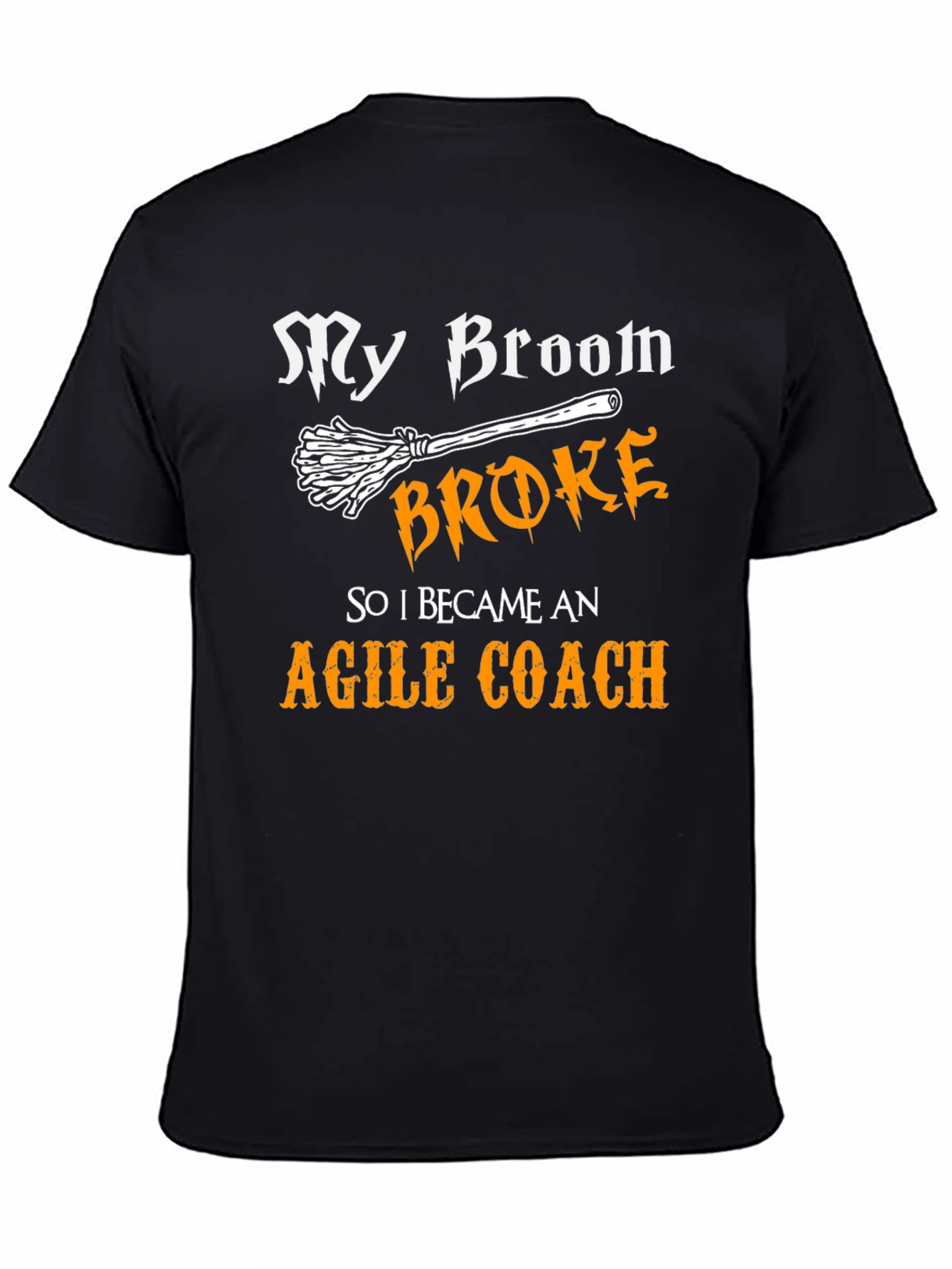 Agile Coach T-Shirt - My Broom Broke!