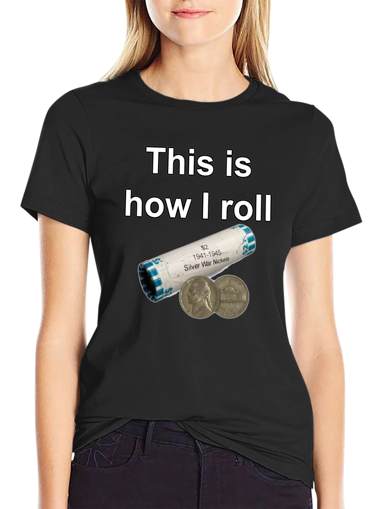 This is How I Roll Silver War Nickels T-Shirt