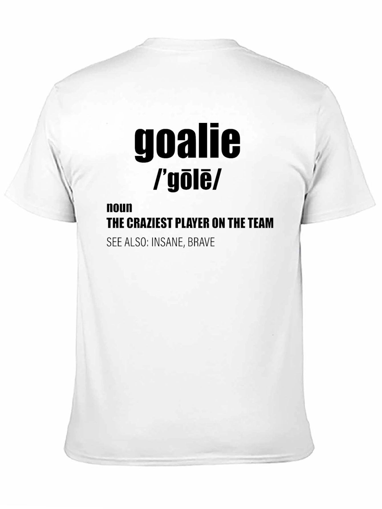 Goalie Definition T-Shirt - The Craziest Player