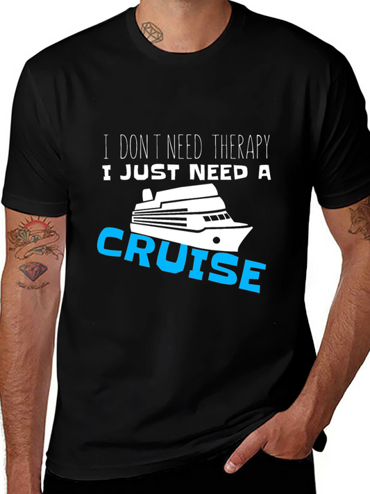 I Just Need A Cruise T-Shirt Funny Vacation Tee