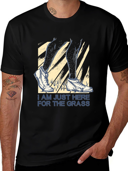 Im Just Here for the Grass Novelty T-Shirt