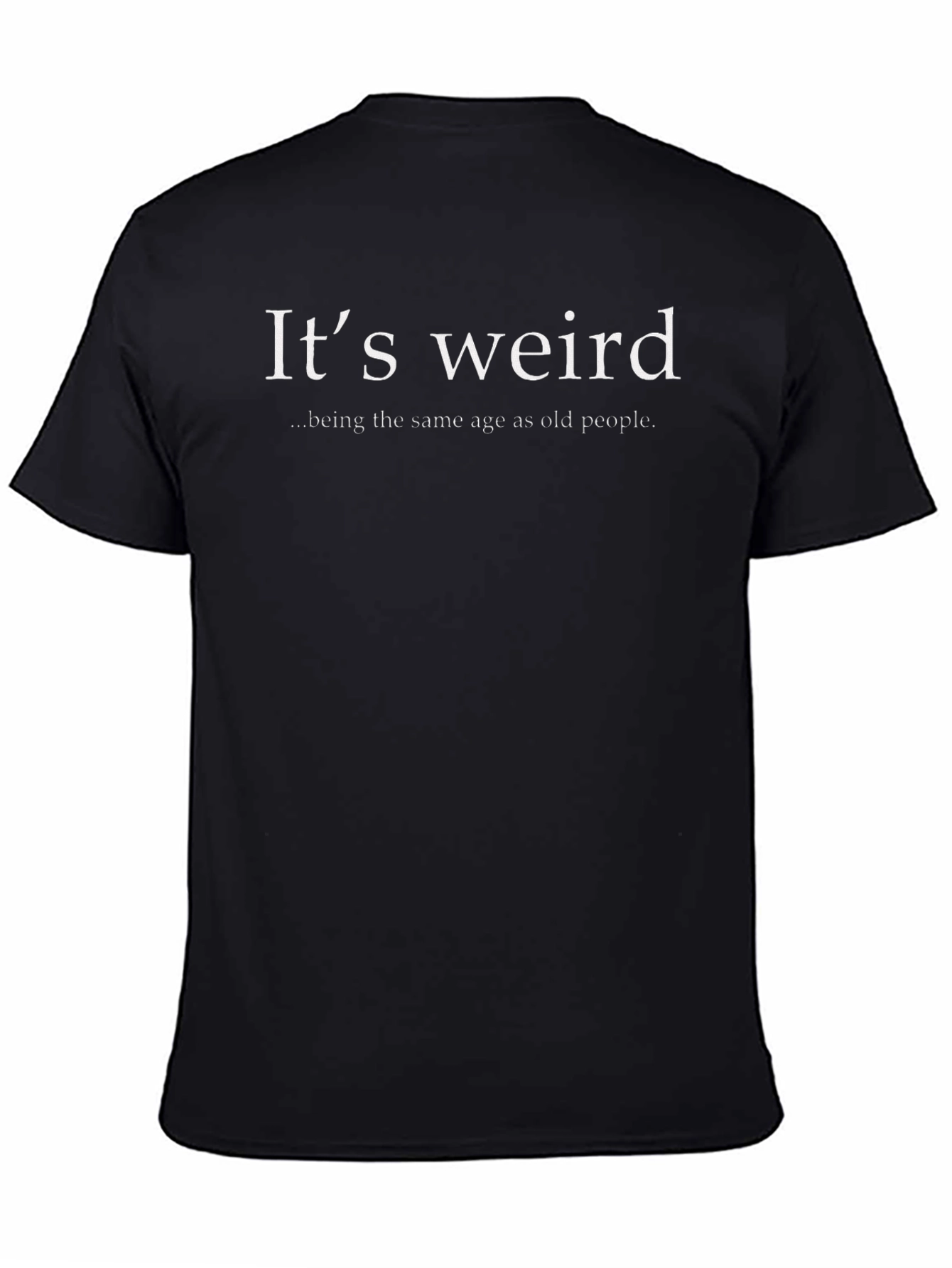 Its Weird T-Shirt - Funny Slogan Tee