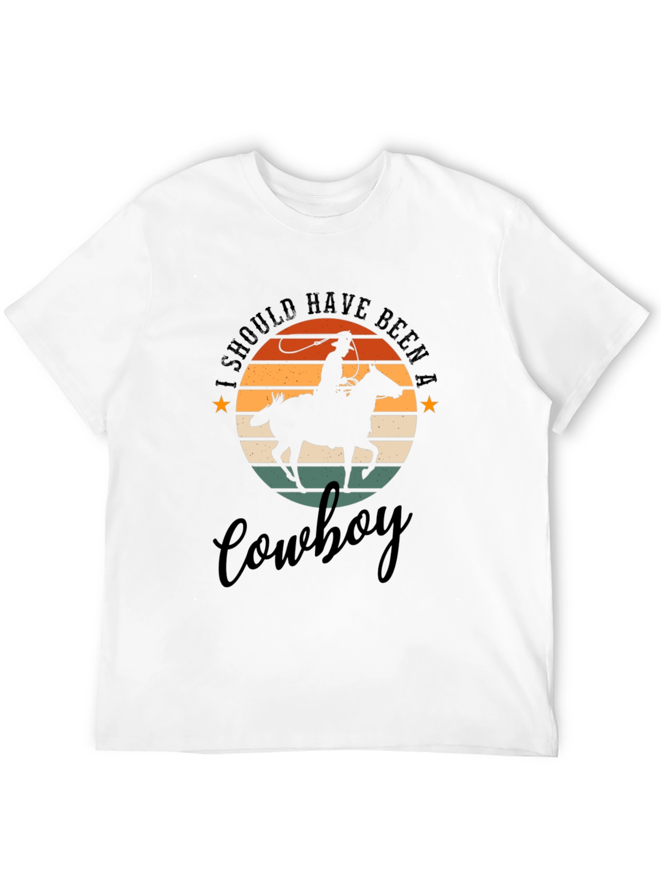 Cowboy T-Shirt: I Should Have Been A Cowboy