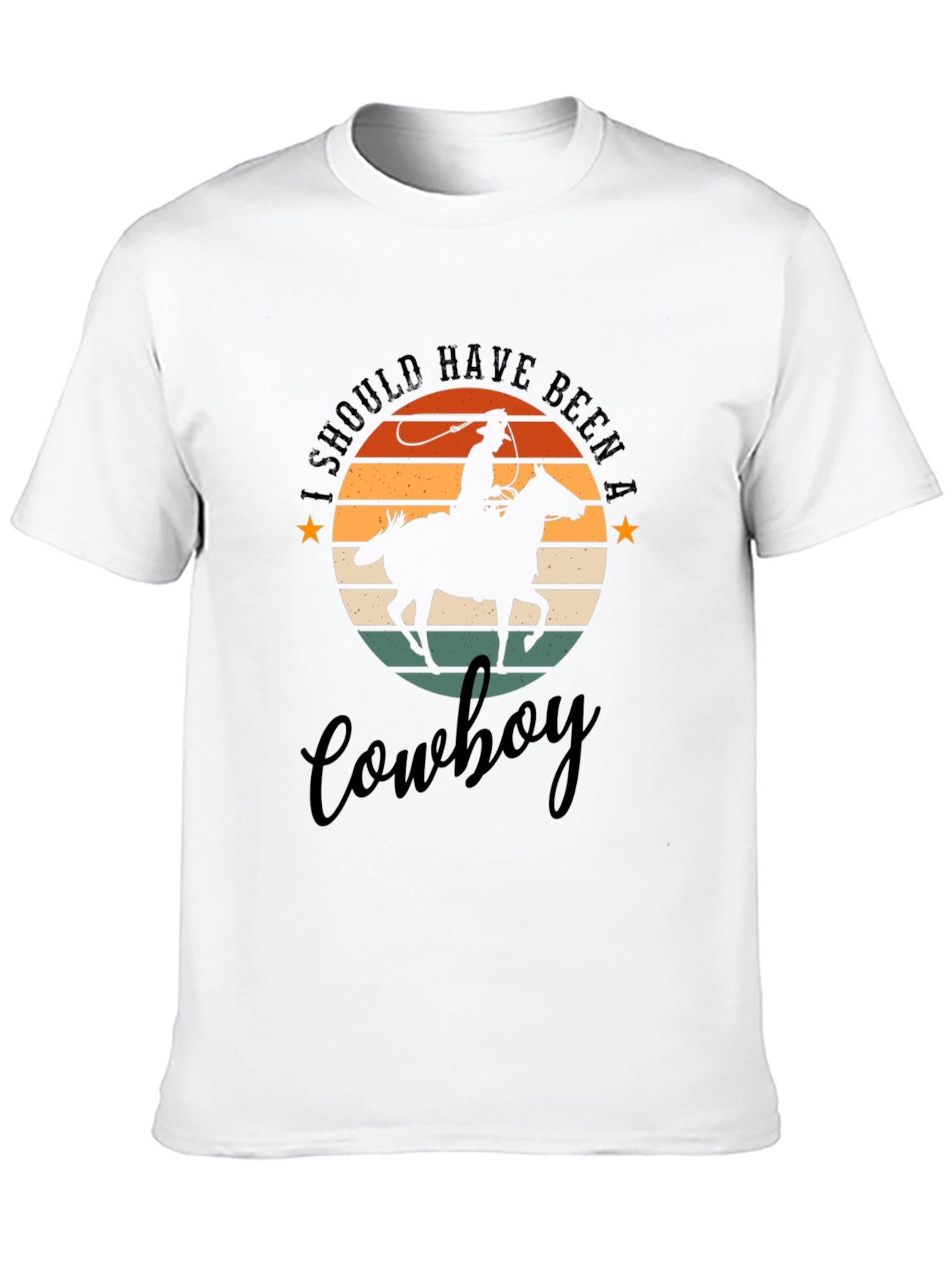 Cowboy T-Shirt: I Should Have Been A Cowboy