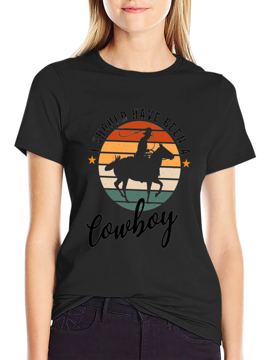 Cowboy T-Shirt: I Should Have Been A Cowboy