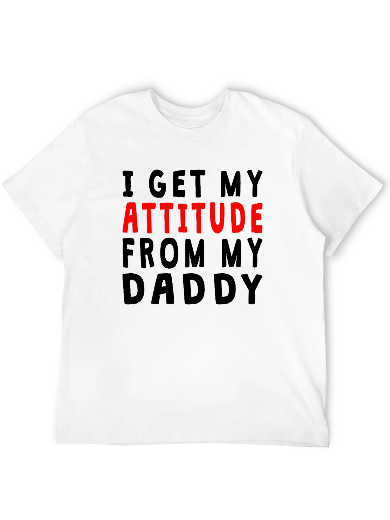 Attitude From Daddy Funny Novelty Graphic T-Shirt