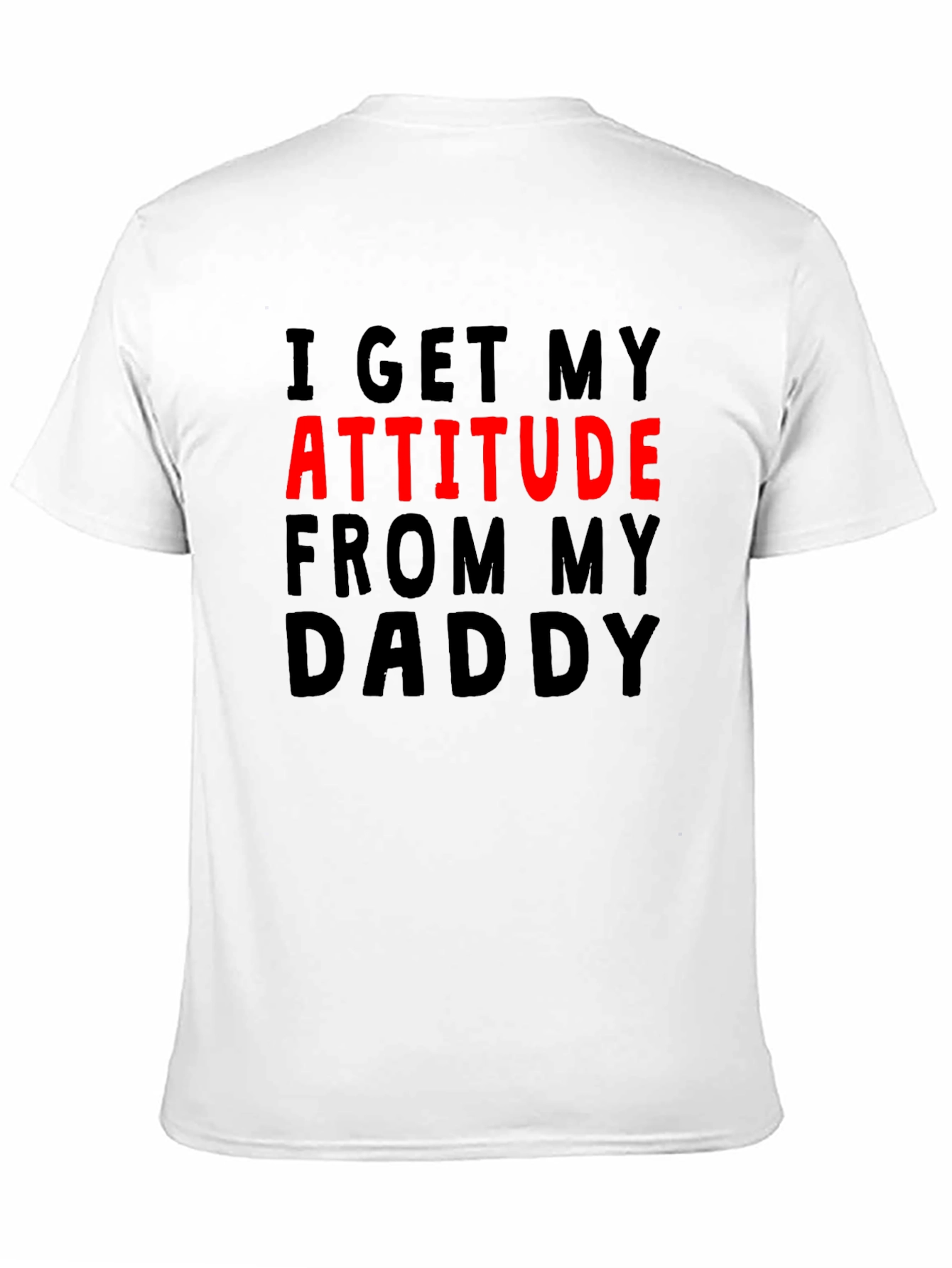 Attitude From Daddy Funny Novelty Graphic T-Shirt