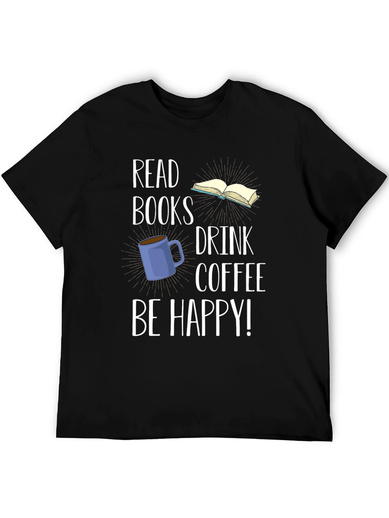 Read Books Drink Coffee Be Happy T-Shirt