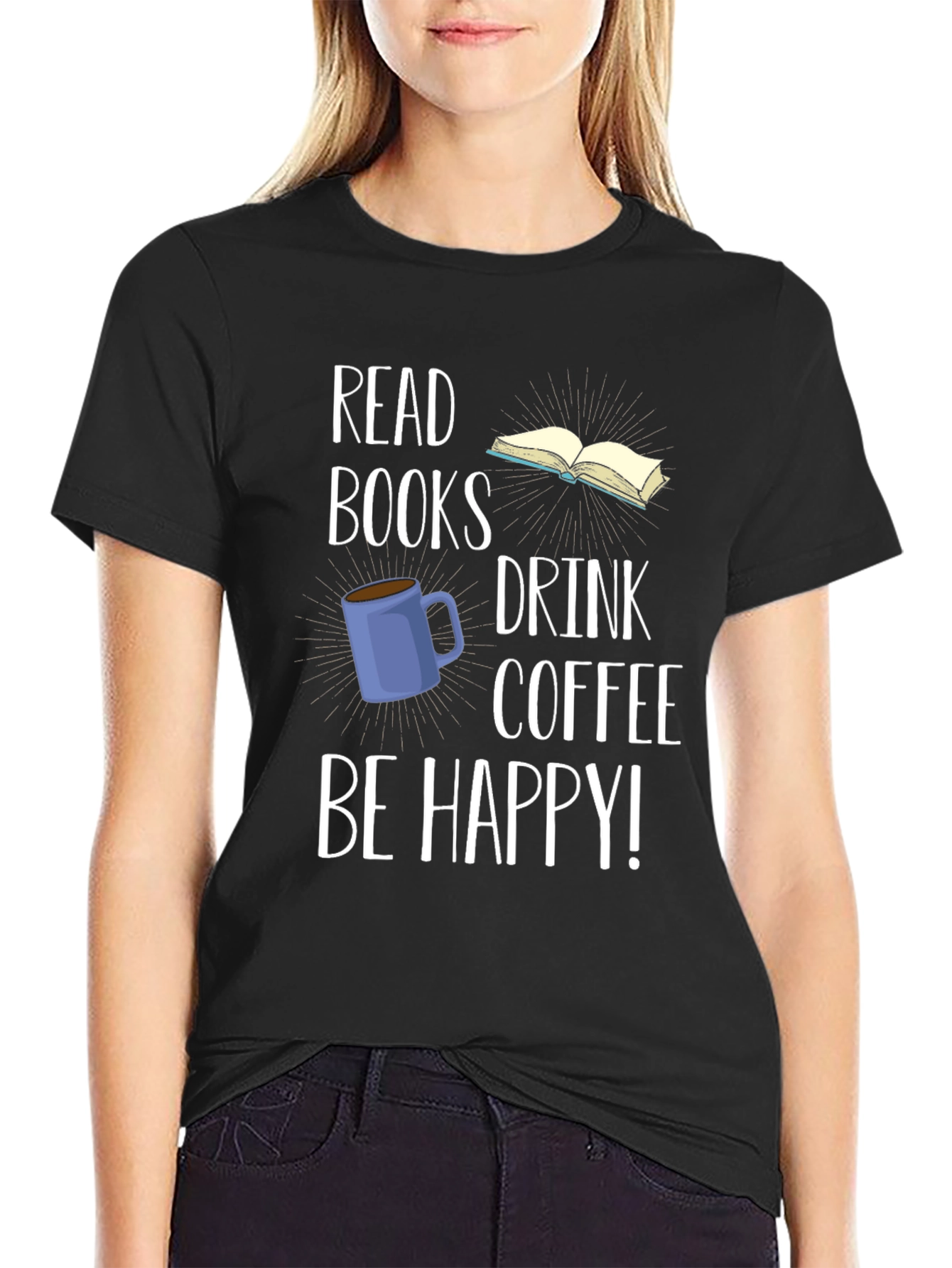 Read Books Drink Coffee Be Happy T-Shirt