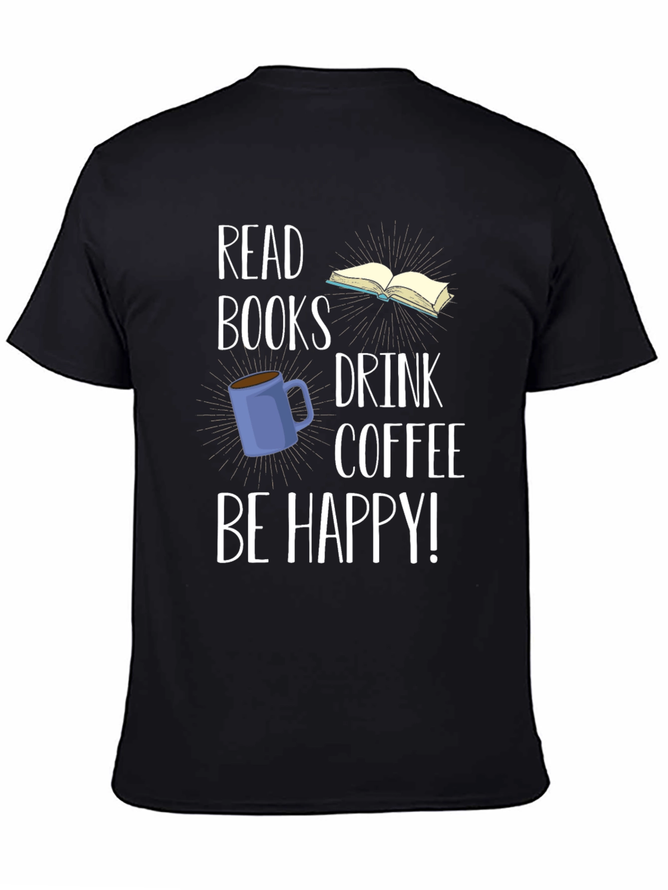 Read Books Drink Coffee Be Happy T-Shirt