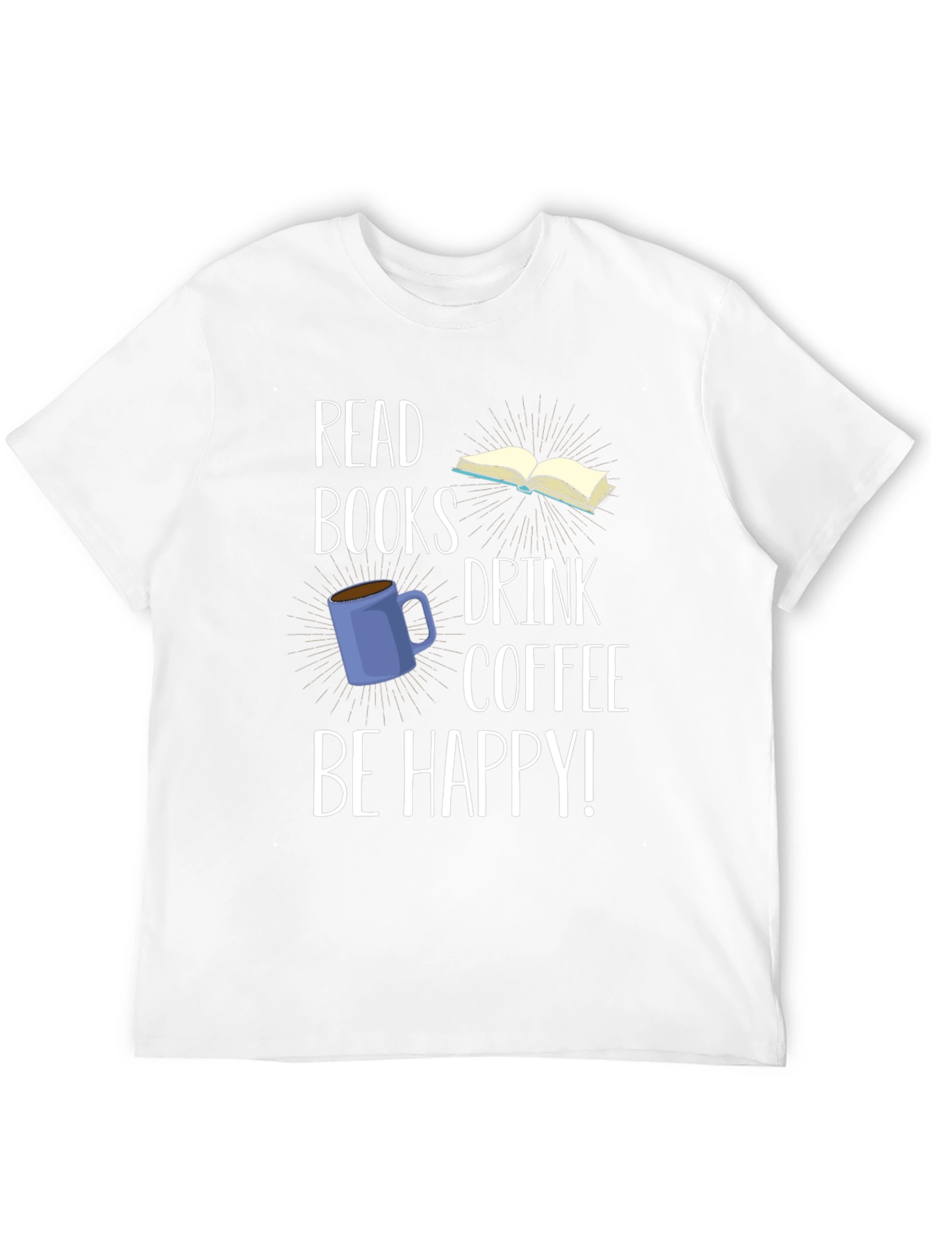 Read Books Drink Coffee Be Happy T-Shirt
