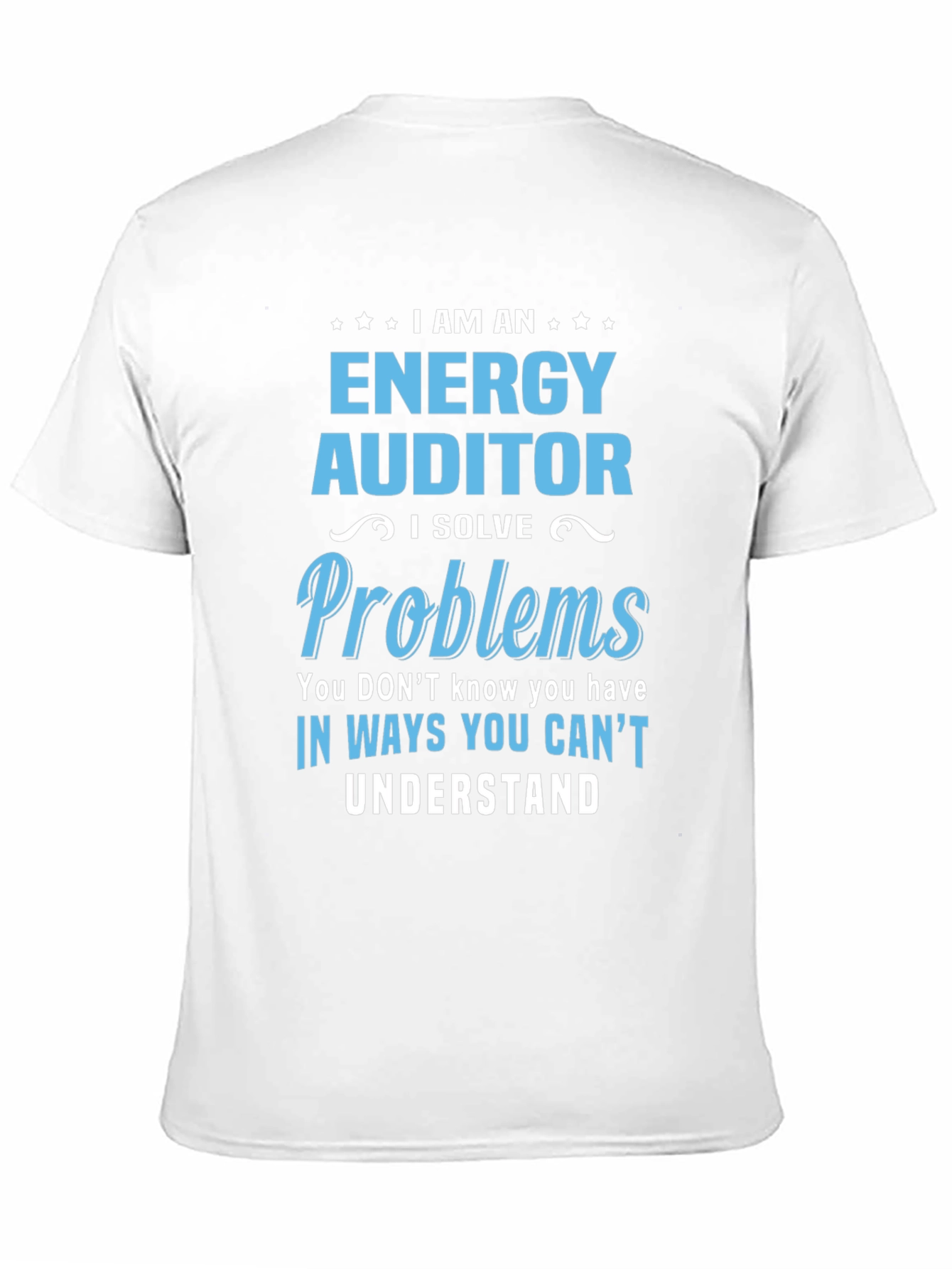 Energy Auditor T-Shirt - I Solve Problems