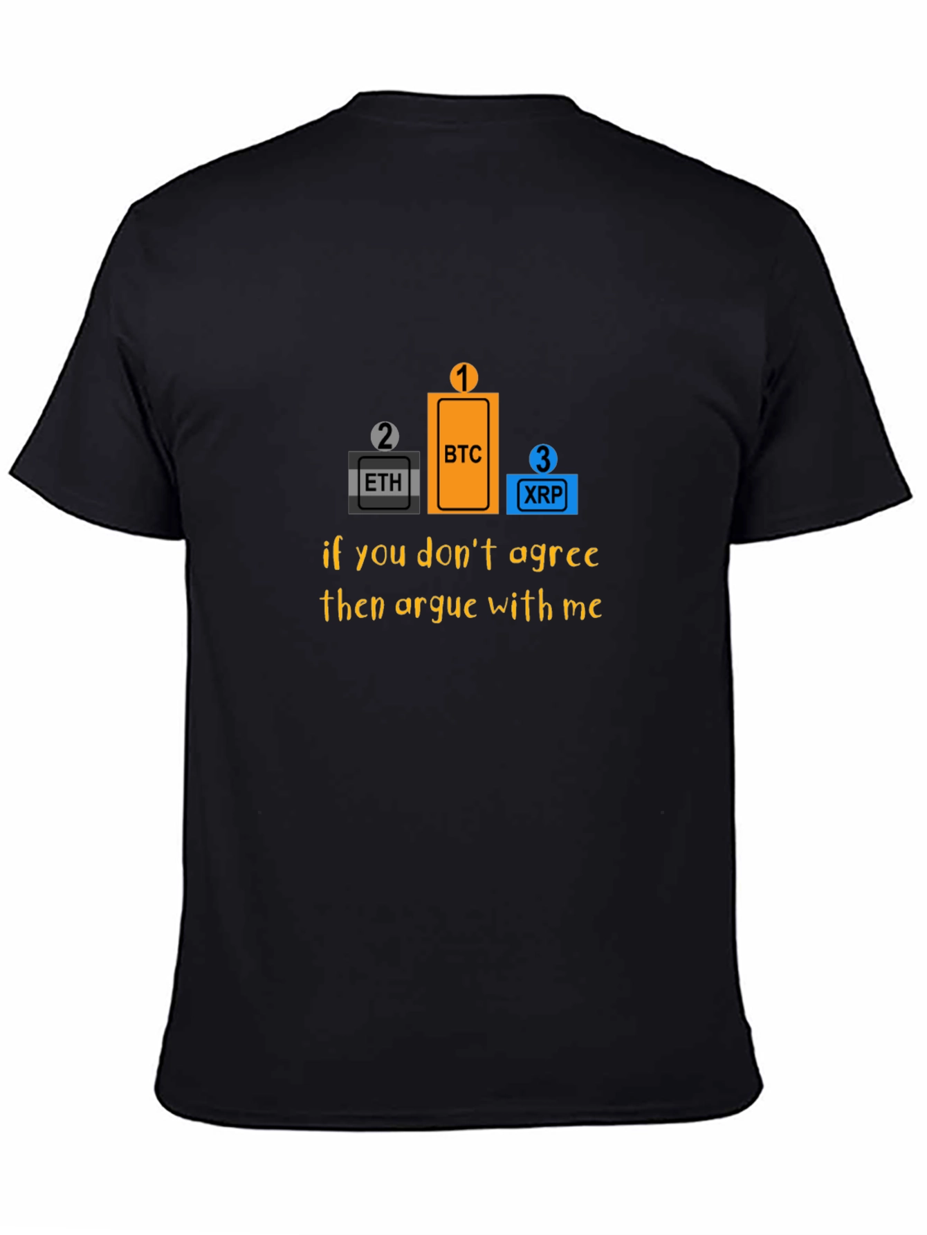 Bitcoin Crypto T-Shirt - Argue With Me!