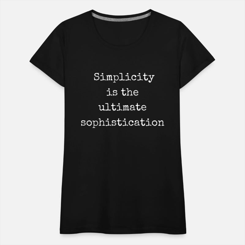 Simplicity is the ultimate sophistication