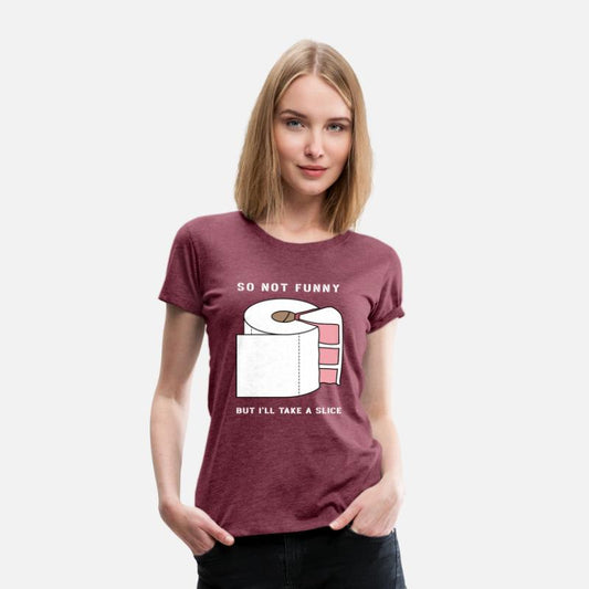 SO NOT FUNNY BUT I'LL TAKE A SLICE (pd234)