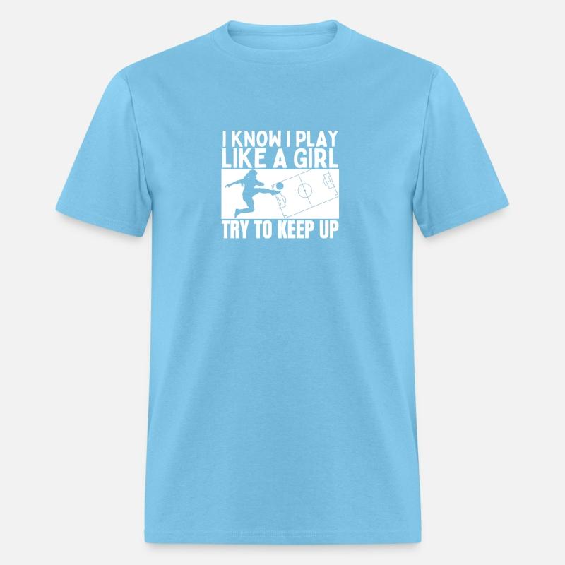 Soccer Player I Play Like A Girl Funny Women Girl