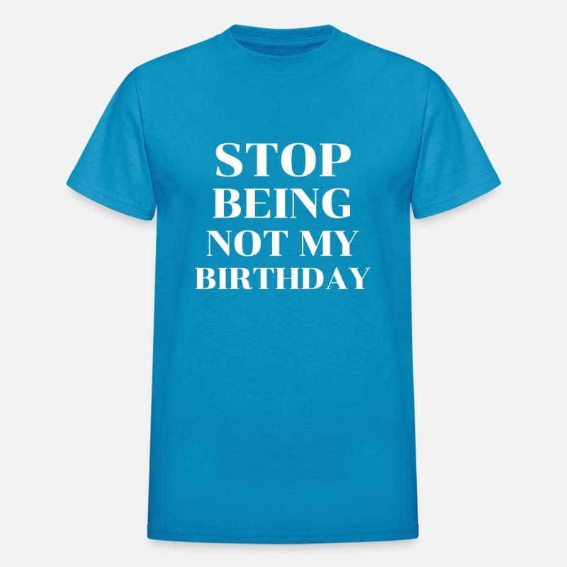 Stop Being Not My Birthday