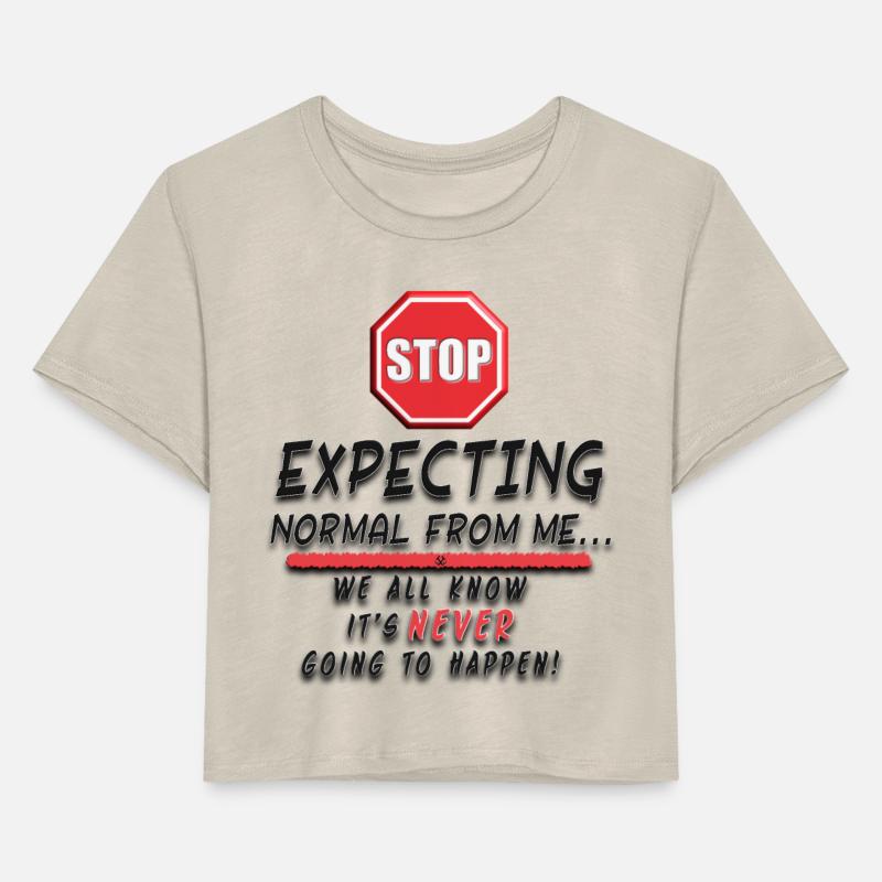 Stop Expecting Normal From Me