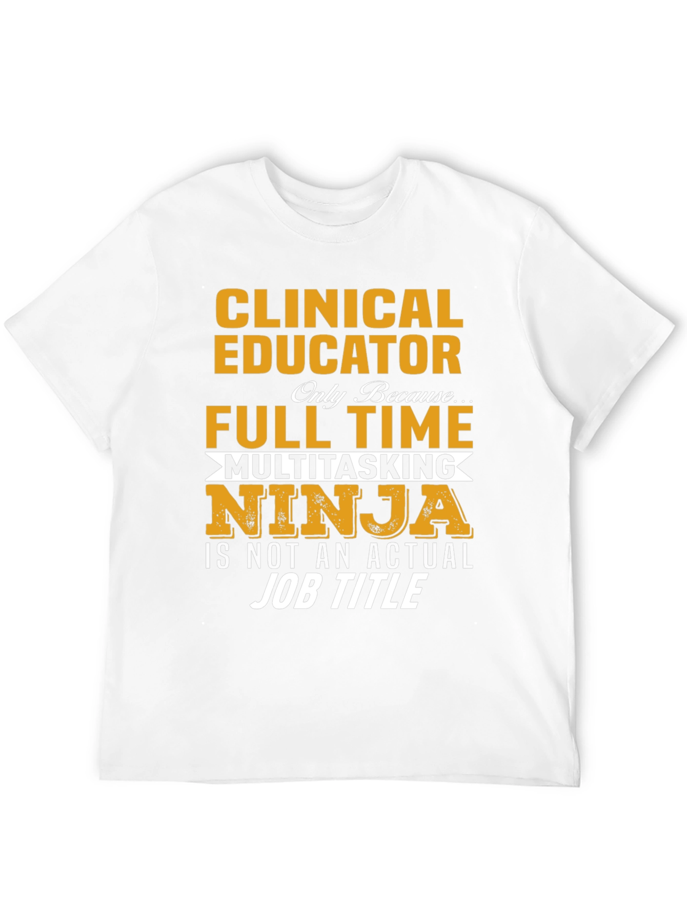 Clinical Educator Full Time Multitasking Ninja T-Shirt