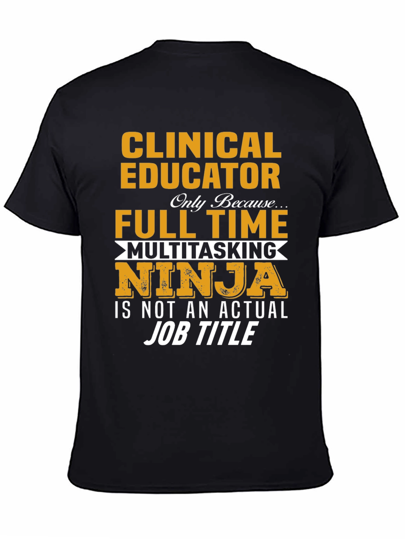 Clinical Educator Full Time Multitasking Ninja T-Shirt