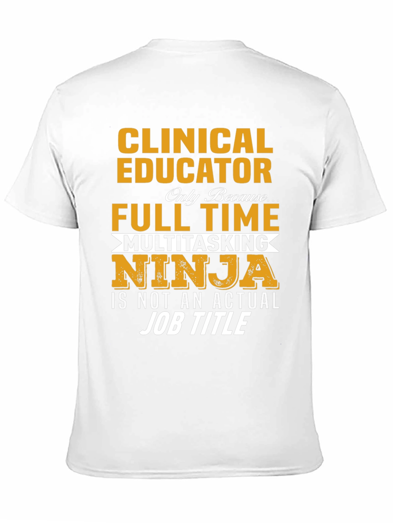 Clinical Educator Full Time Multitasking Ninja T-Shirt