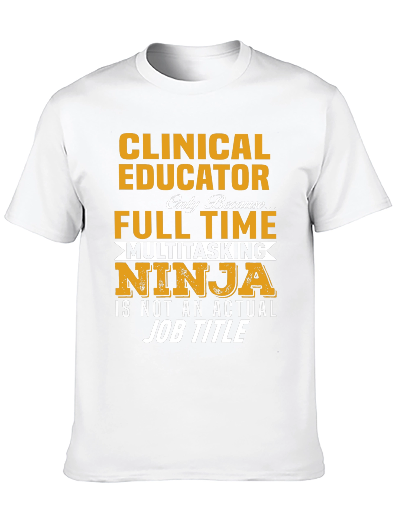 Clinical Educator Full Time Multitasking Ninja T-Shirt