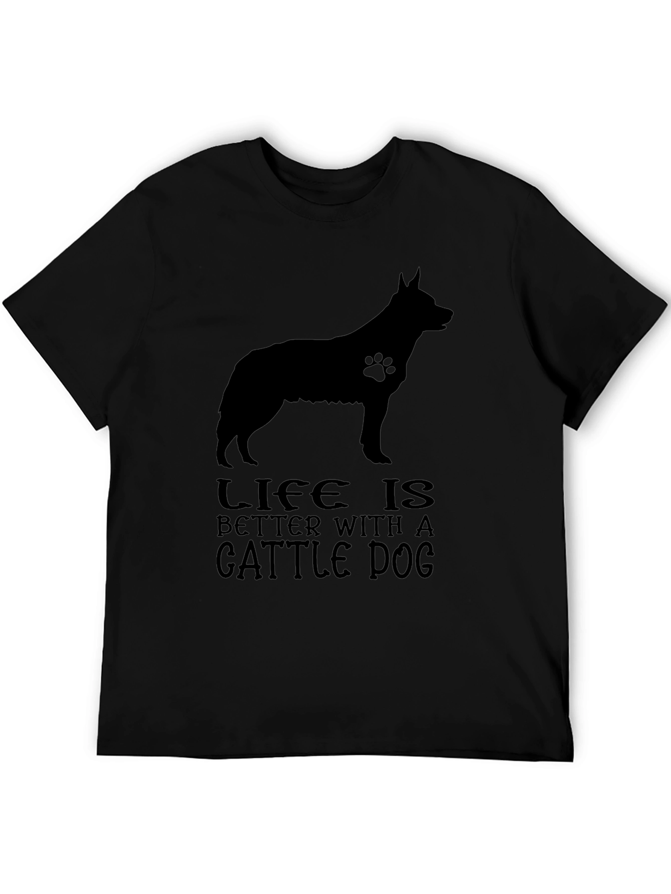 Life is Better With A Cattle Dog T-Shirt