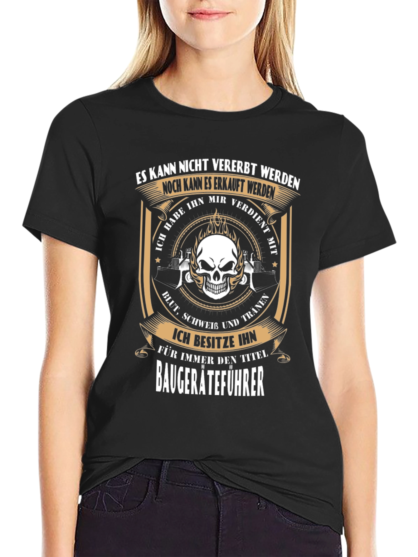 Baugeräteführer T-Shirt - Earned Not Given