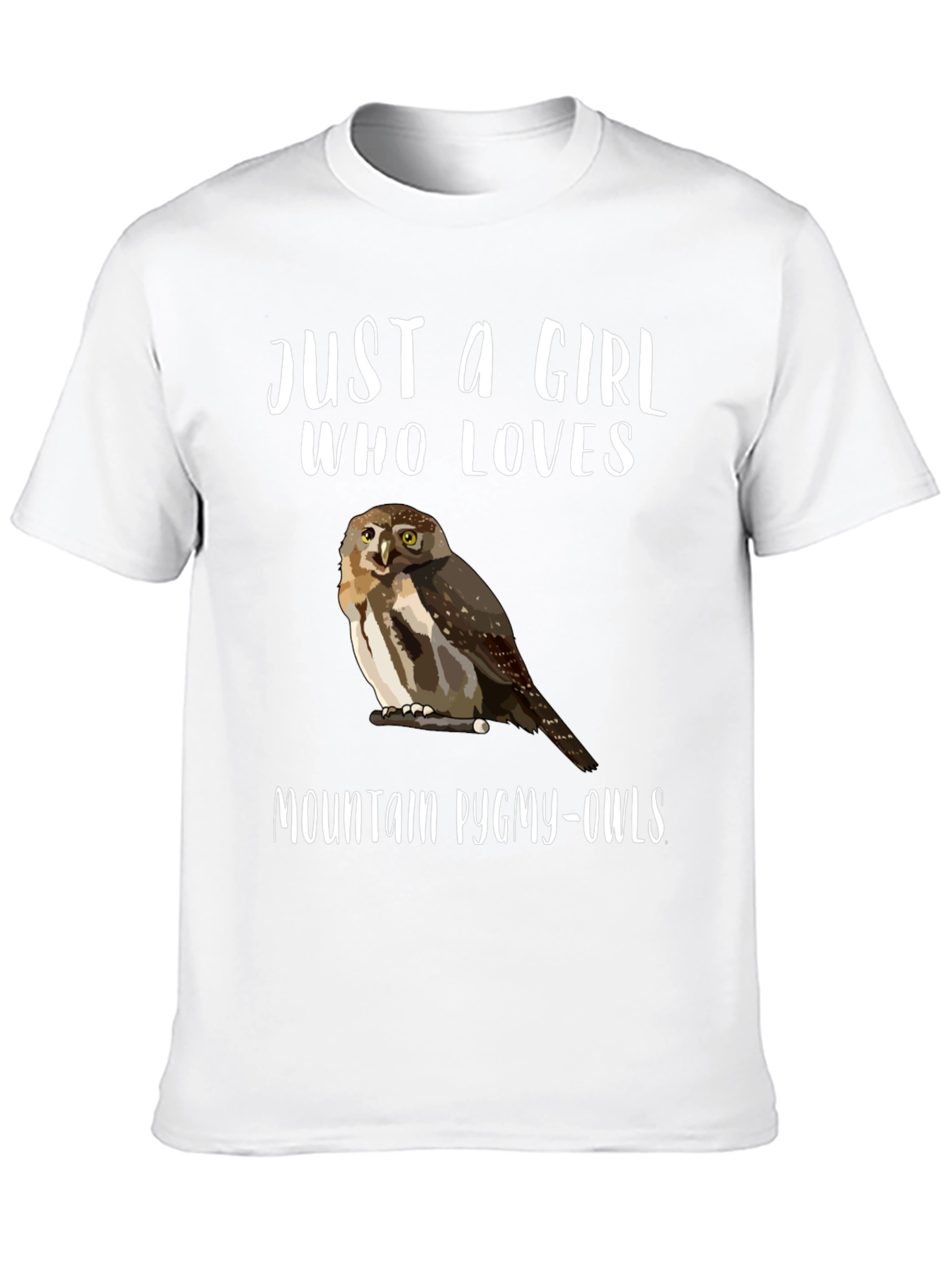 Just a Girl Who Loves Mountain Pygmy-Owls T-Shirt