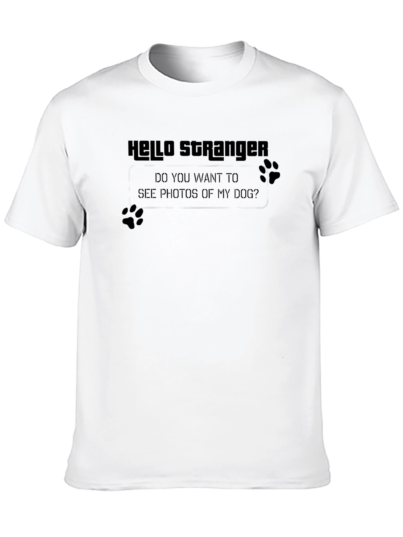 Hello Stranger Dog Photos T-Shirt