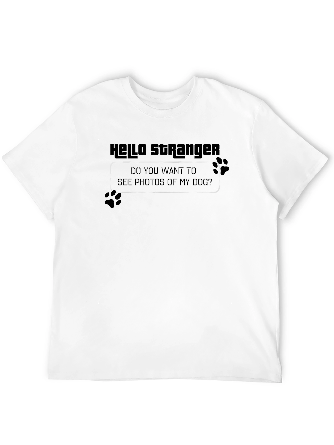 Hello Stranger Dog Photos T-Shirt