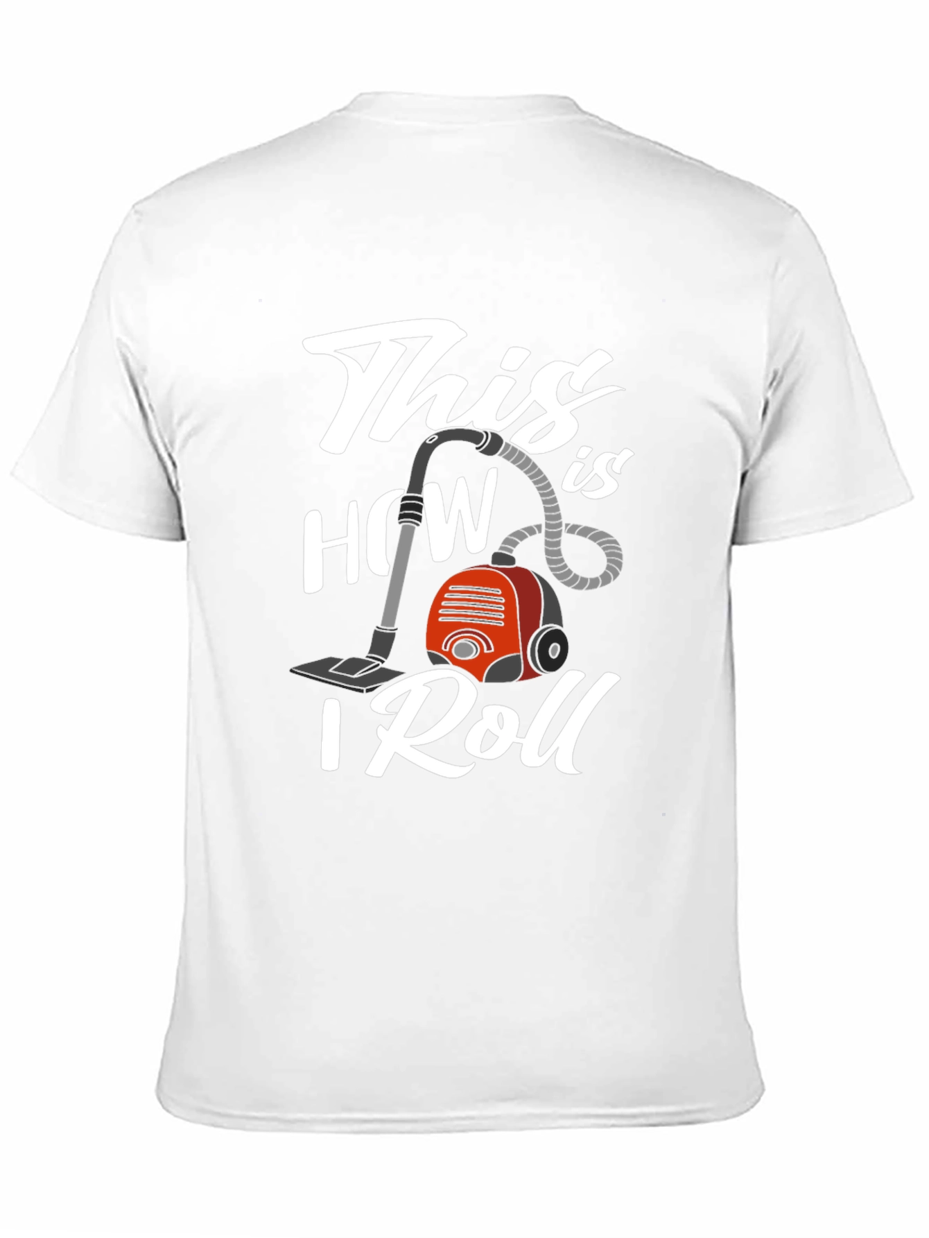This is How I Roll Vacuum T-Shirt