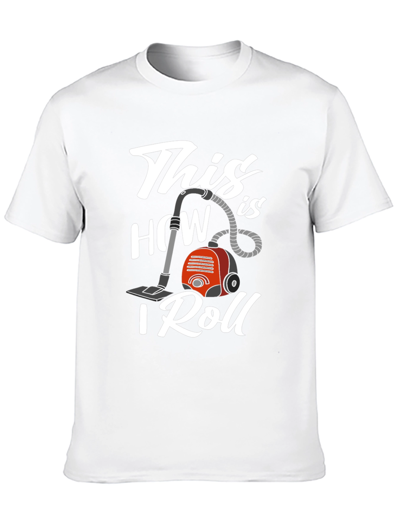 This is How I Roll Vacuum T-Shirt
