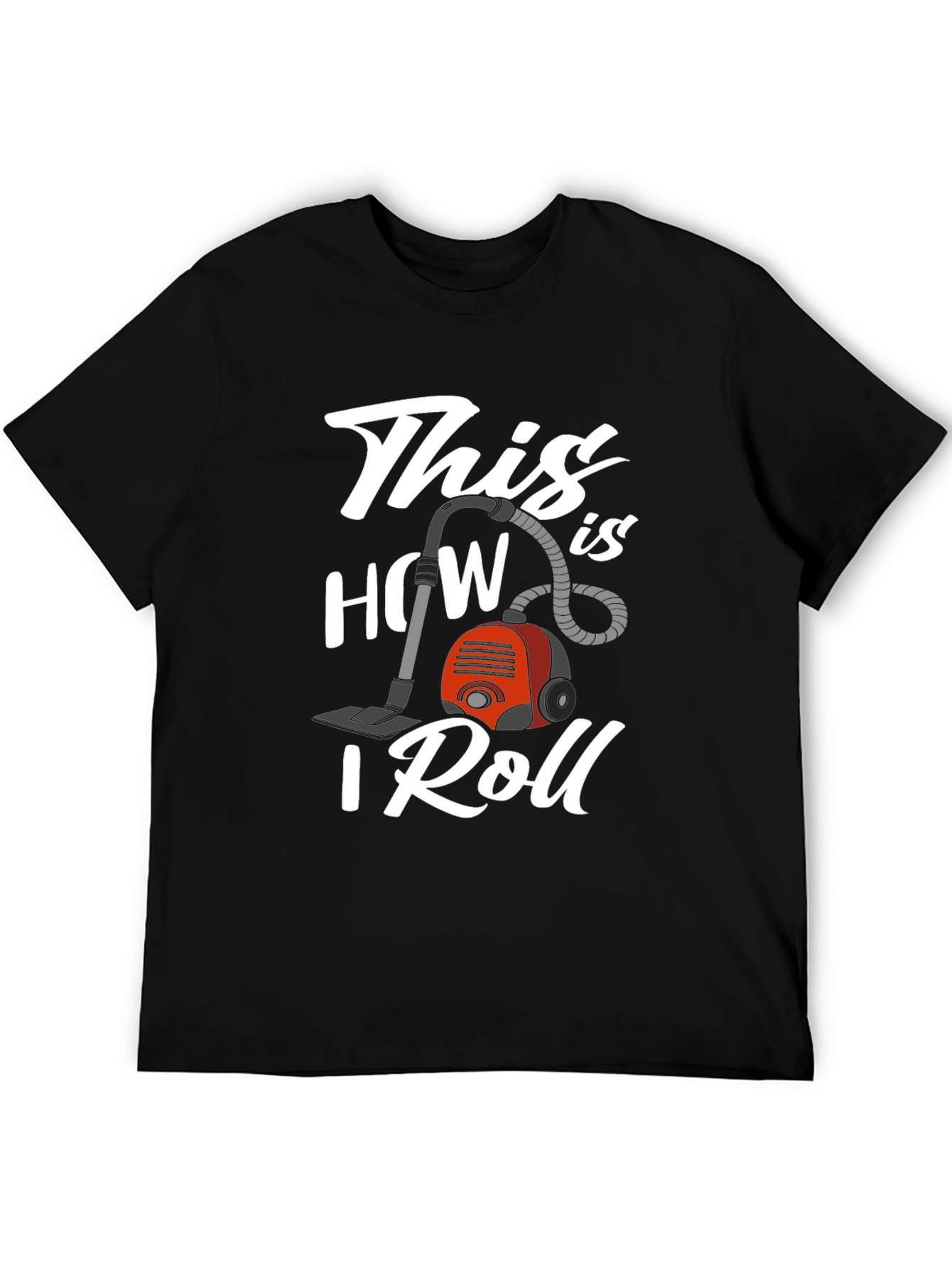 This is How I Roll Vacuum T-Shirt