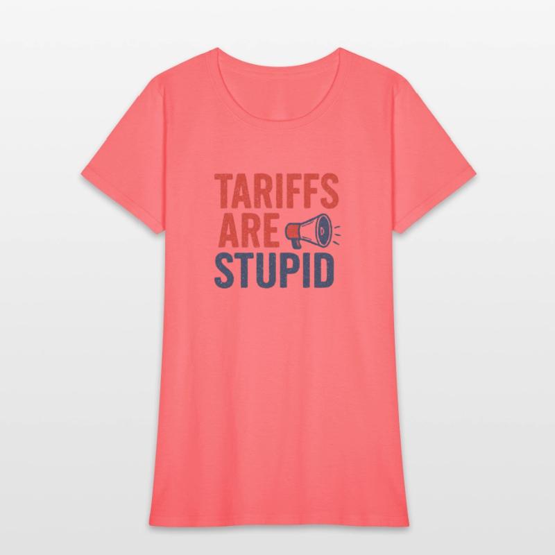 Tariffs Are Stupid, Anti-Tariff, Anti-Trump