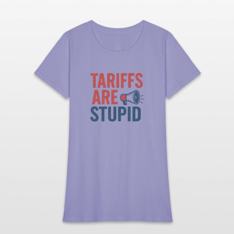 Tariffs Are Stupid, Anti-Tariff, Anti-Trump