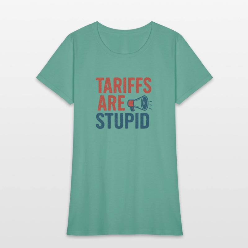 Tariffs Are Stupid, Anti-Tariff, Anti-Trump