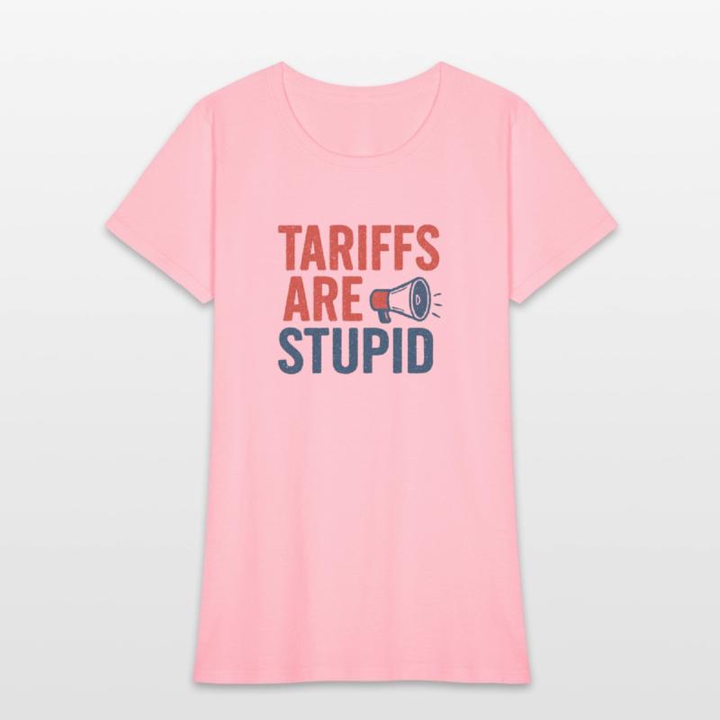 Tariffs Are Stupid, Anti-Tariff, Anti-Trump