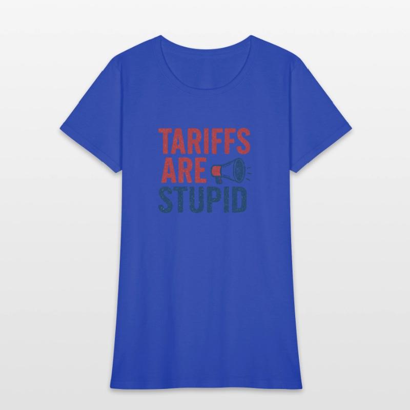Tariffs Are Stupid, Anti-Tariff, Anti-Trump