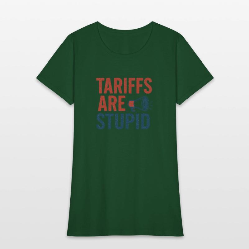 Tariffs Are Stupid, Anti-Tariff, Anti-Trump