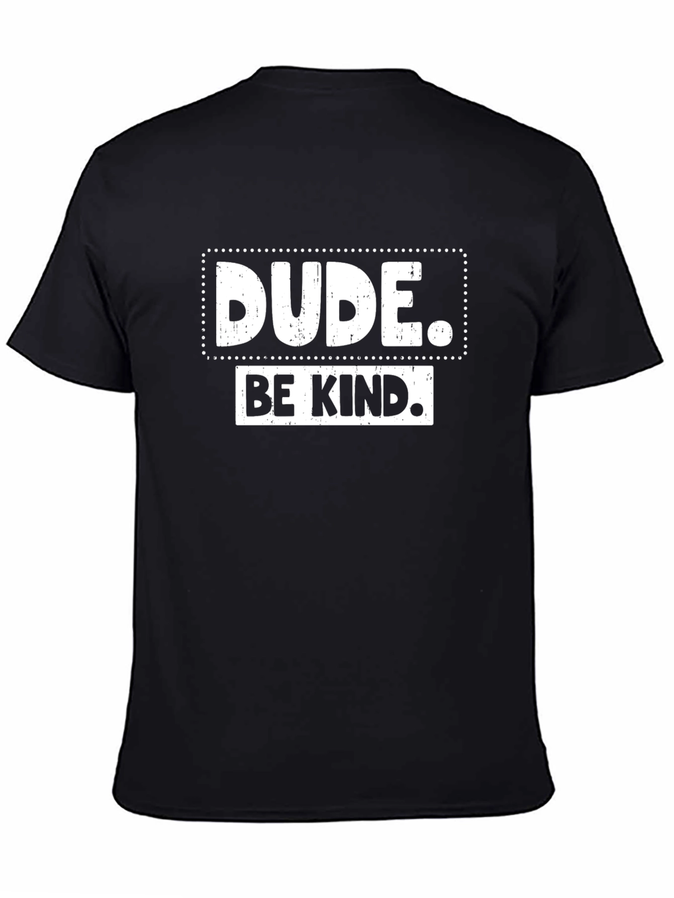 Dude Be Kind Graphic Tee - Positive Message T-Shirt