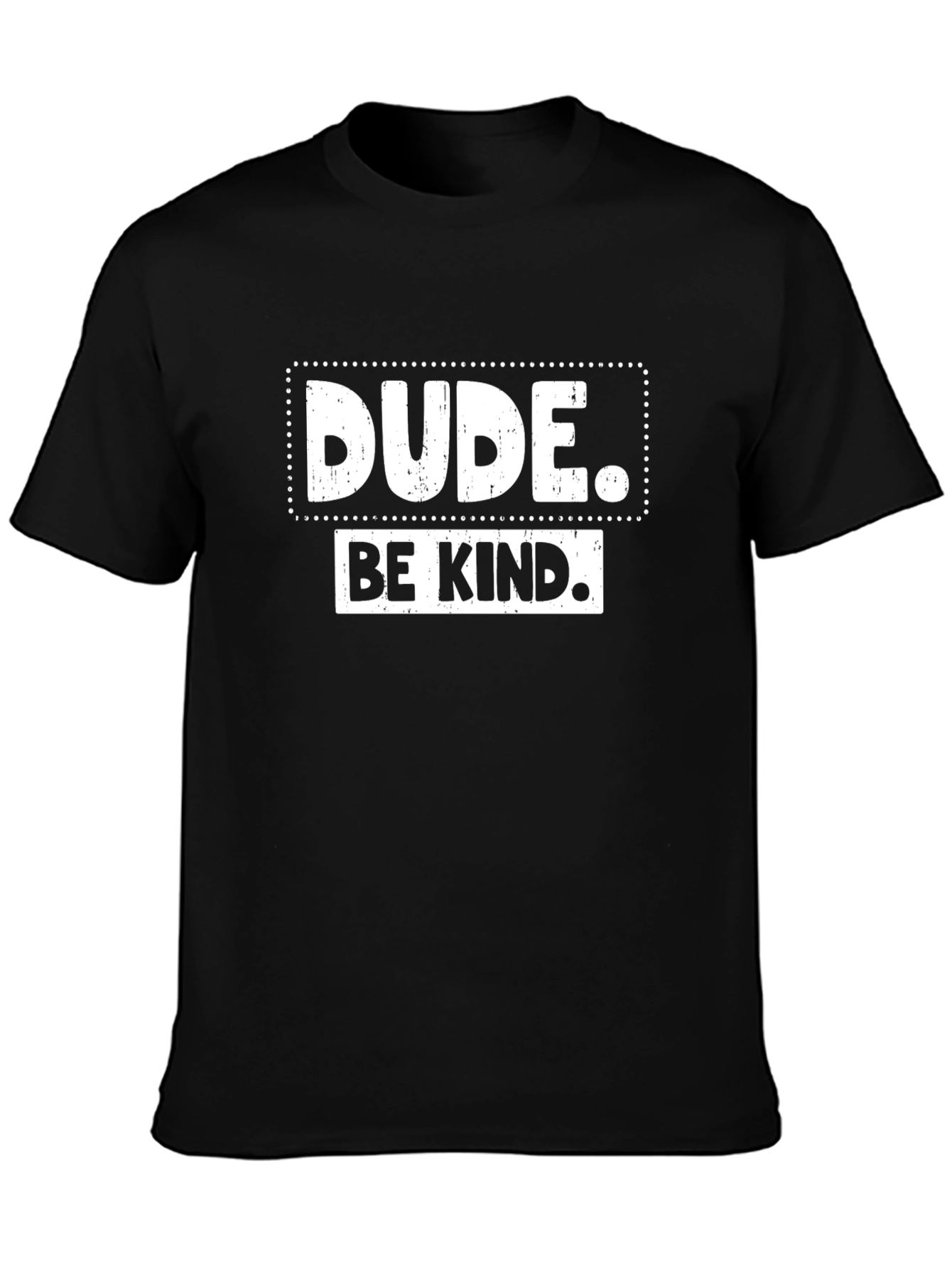 Dude Be Kind Graphic Tee - Positive Message T-Shirt