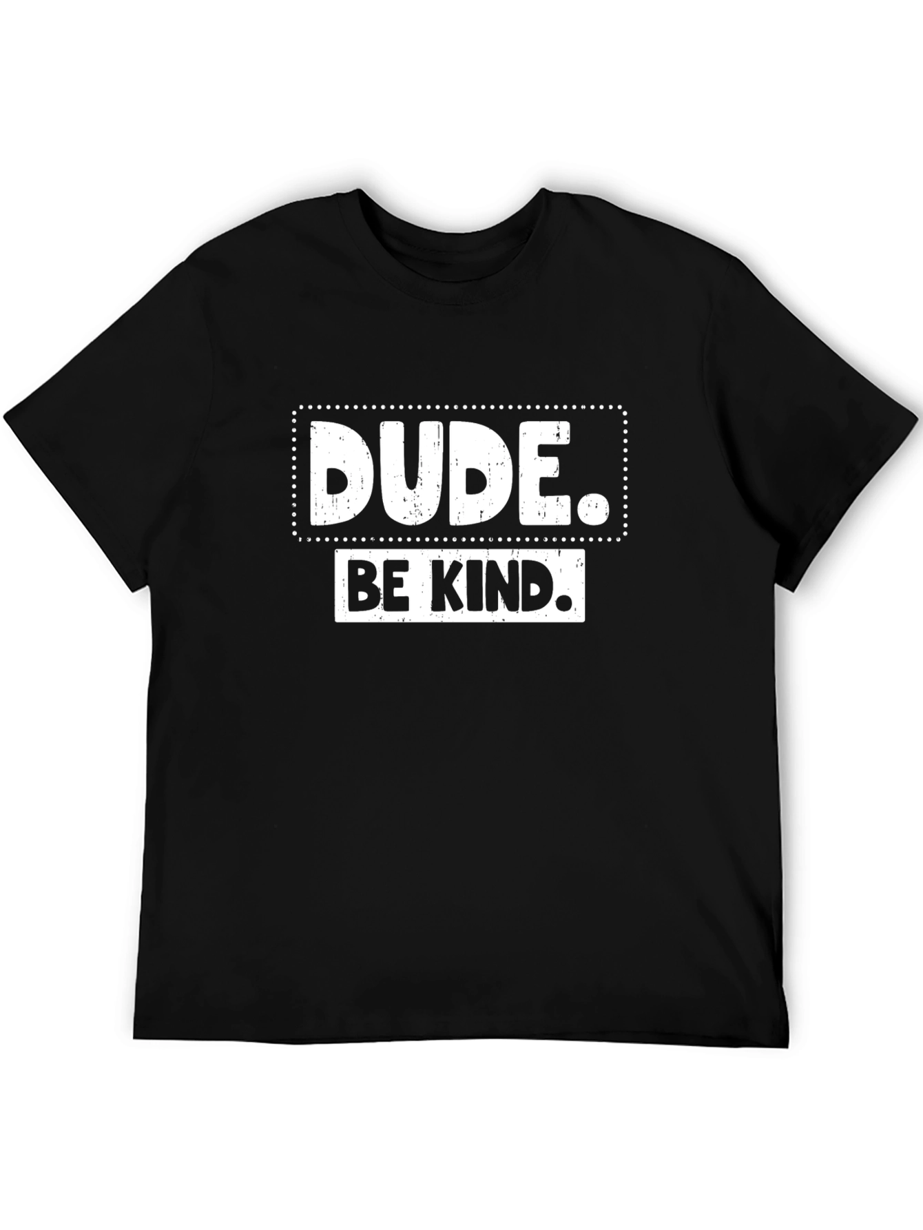 Dude Be Kind Graphic Tee - Positive Message T-Shirt
