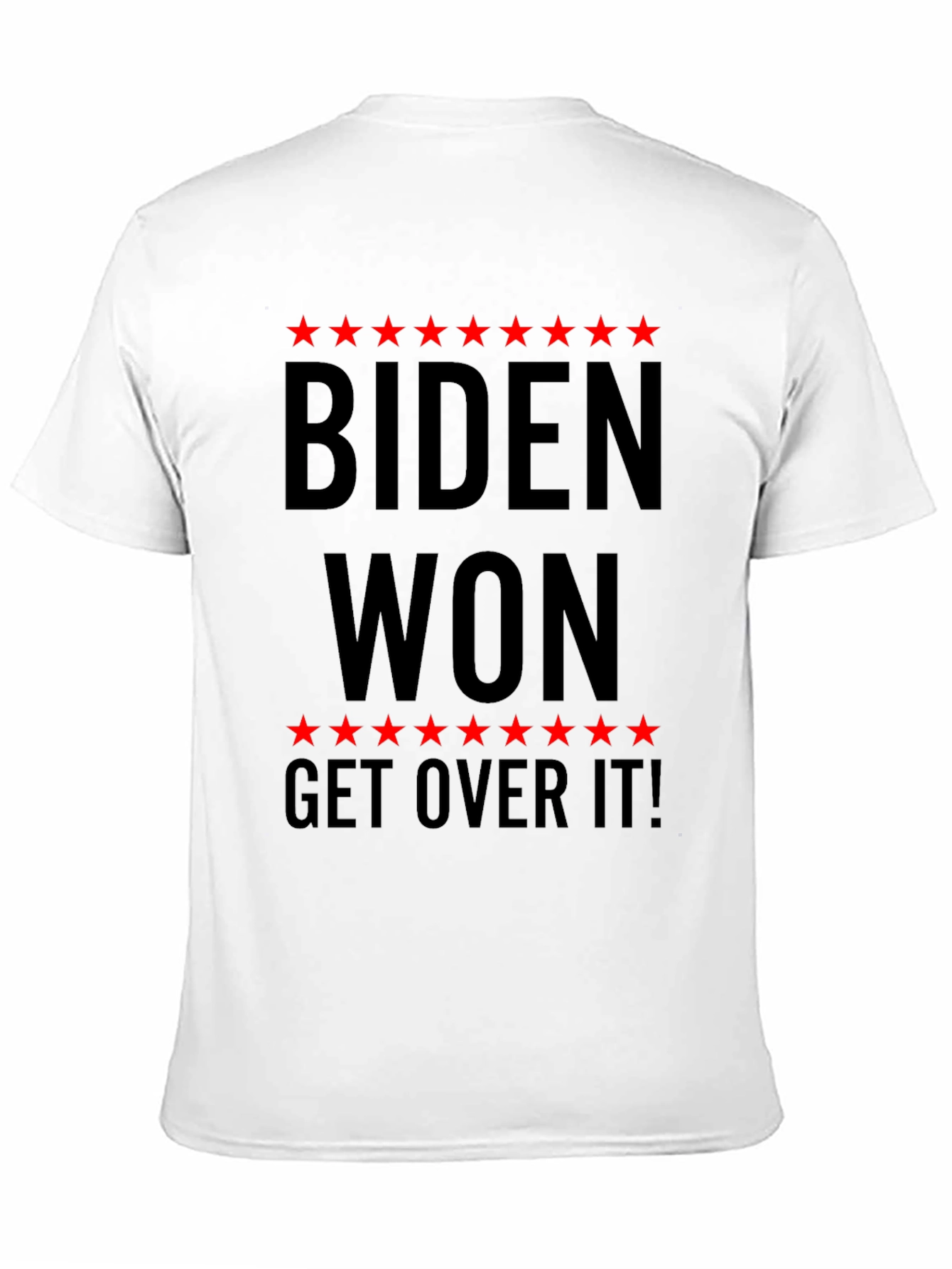 Biden Won Get Over It T-Shirt Political Slogan