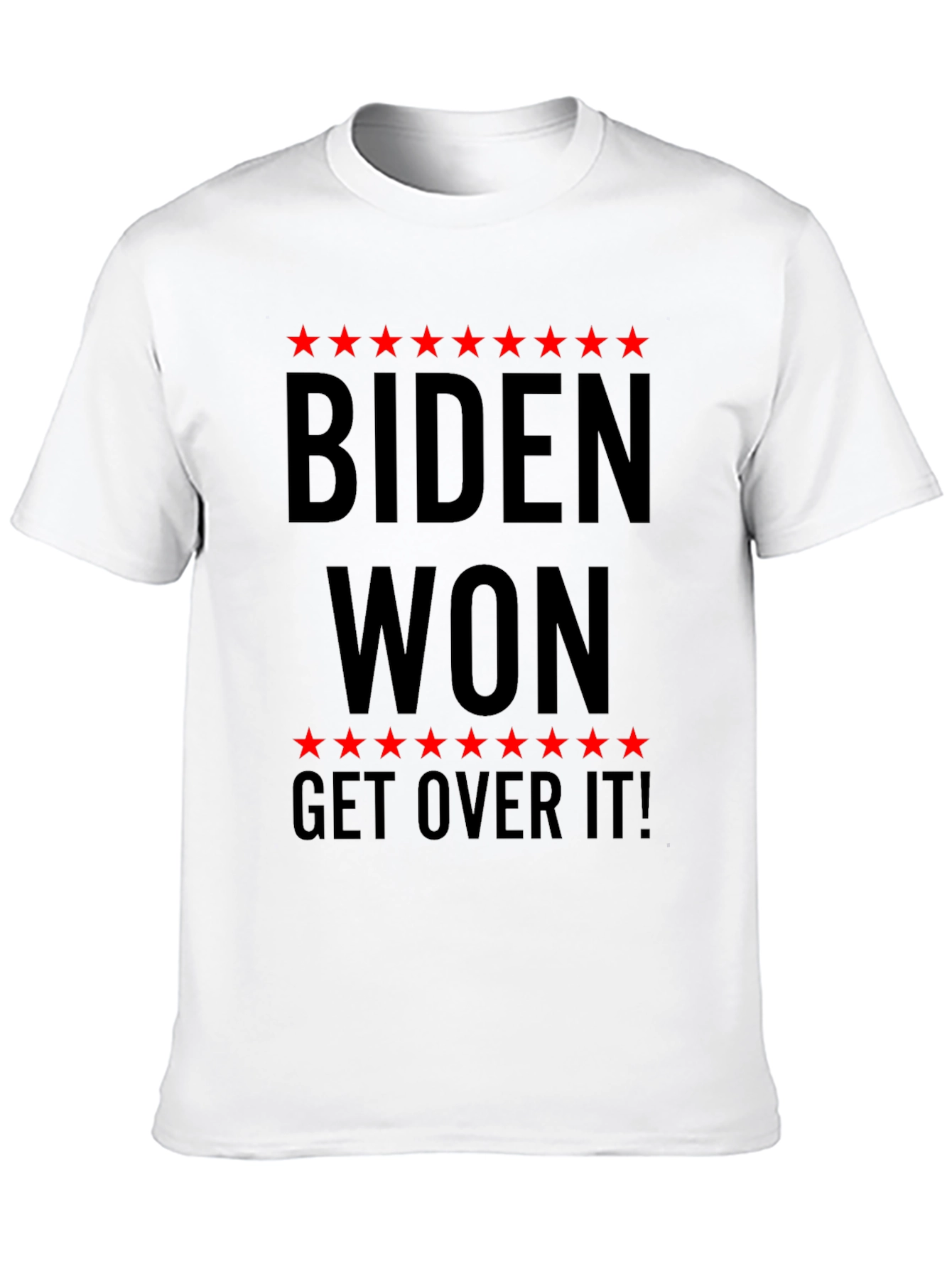 Biden Won Get Over It T-Shirt Political Slogan