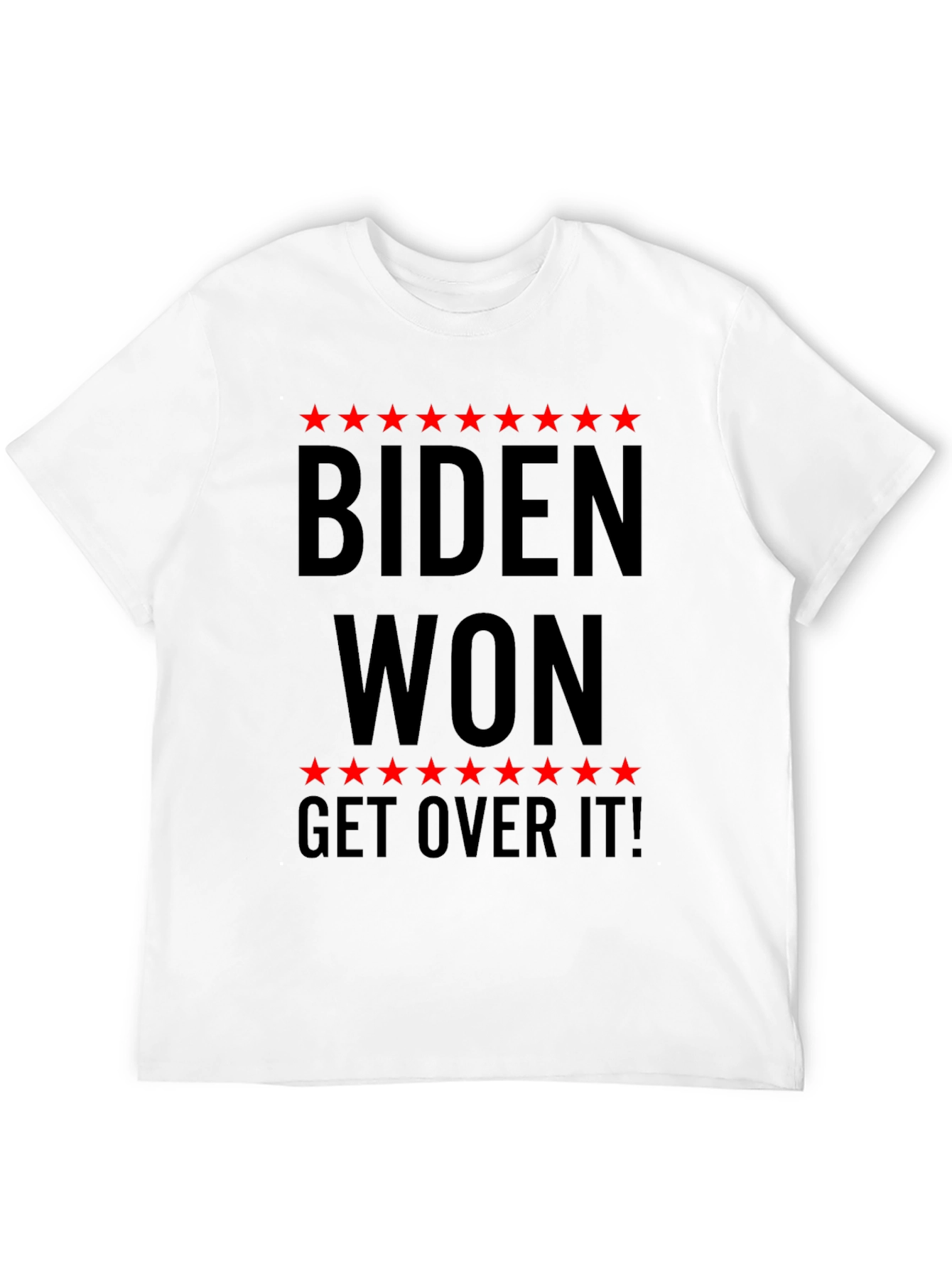 Biden Won Get Over It T-Shirt Political Slogan