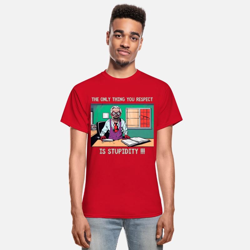 The only thing you respect is stupidity !!!