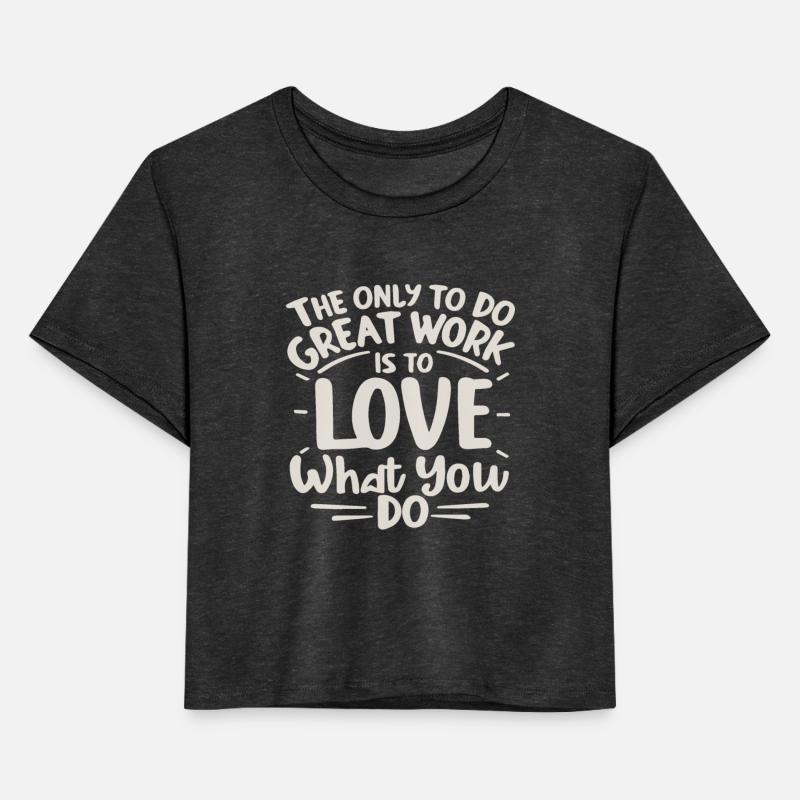 The only way to do great work is to love what you