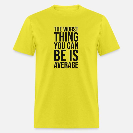 the worst thing you can be is average